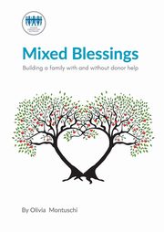 Mixed Blessings - Building a family with and without donor help, Donor Conception Network,