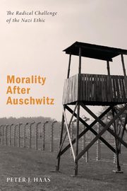 ksiazka tytu: Morality After Auschwitz autor: Haas Peter J.