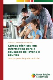 Cursos tcnicos em Informtica para a educa?o de jovens e adultos, Mac?do Francisco Cristiano da Silva