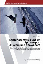 Leistungsentwicklung im Spitzensport  - Ski Alpin und Snowboard, Falk Sebastian