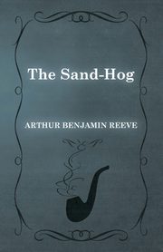 The Sand-Hog, Reeve Arthur Benjamin