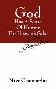 God Has A Sense Of Humor For Heaven's Sake, Chamberlin Mike