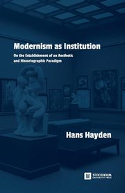 ksiazka tytu: Modernism as Institution autor: Hayden Hans
