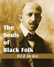 ksiazka tytu: The Souls of Black Folk autor: Du Bois W.E.B.