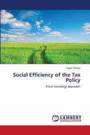 ksiazka tytu: Social Efficiency of the Tax Policy autor: Yankov Ivaylo