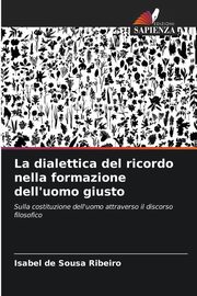 La dialettica del ricordo nella formazione dell'uomo giusto, de Sousa Ribeiro Isabel