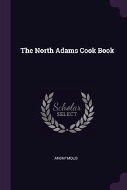 The North Adams Cook Book, Anonymous