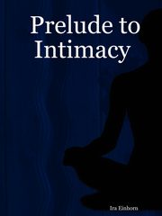 ksiazka tytu: Prelude to Intimacy autor: Einhorn Ira
