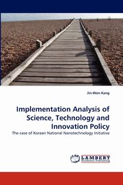 Implementation Analysis of Science, Technology and Innovation Policy, Kang Jin-Won