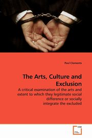 The Arts, Culture and Exclusion, Clements Paul