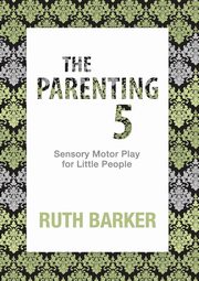 ksiazka tytu: The Parenting 5 autor: Barker Ruth