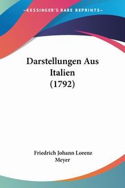 ksiazka tytu: Darstellungen Aus Italien (1792) autor: Meyer Friedrich Johann Lorenz