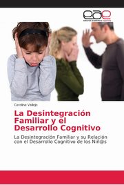 ksiazka tytu: La Desintegracin Familiar y el Desarrollo Cognitivo autor: Vallejo Carolina