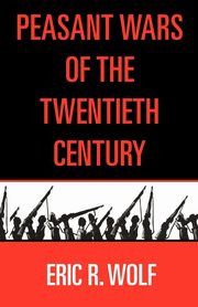 ksiazka tytu: Peasant Wars of the Twentieth Century autor: Wolf Eric C.