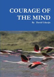 Courage of the Mind, Uduojie David