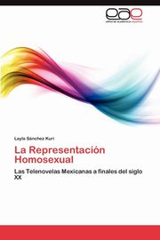 ksiazka tytu: La Representacin Homosexual autor: Snchez Kuri Layla