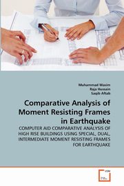 Comparative Analysis of Moment Resisting Frames in Earthquake, Wasim Muhammad