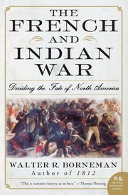 The French and Indian War, Borneman Walter R