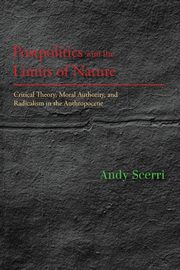 Postpolitics and the Limits of Nature, Scerri Andy