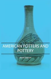 American Potters and Pottery, Ramsay John