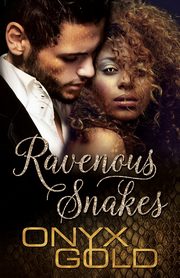 Ravenous Snakes, Gold Onyx