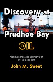 Discover at Prudhoe Bay, Sweet John M.