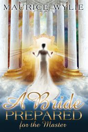 ksiazka tytu: A Bride Prepared for the Master autor: Wylie Maurice