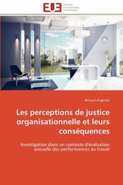 ksiazka tytu: Les perceptions de justice organisationnelle et leurs consquences autor: ANGENOT-A