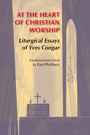 At the Heart of Christian Worship, Congar Yves