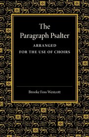 The Paragraph Psalter, Westcott Brooke Foss