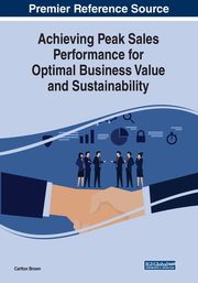 Achieving Peak Sales Performance for Optimal Business Value and Sustainability, Brown Carlton