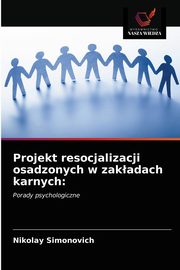 Projekt resocjalizacji osadzonych w zakadach karnych, Simonovich Nikolay