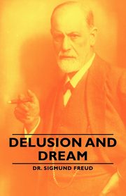 ksiazka tytu: Delusion and Dream autor: Freud Sigmund