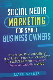 Social Media Marketing for Small Business Owners, Warner Mark