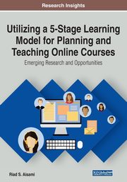 Utilizing a 5-Stage Learning Model for Planning and Teaching Online Courses, Aisami Riad S.