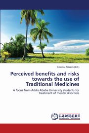 ksiazka tytu: Perceived benefits and risks towards the use of Traditional Medicines autor: 