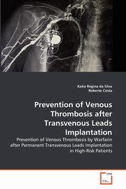 Prevention of Venous Thrombosis after Transvenous Leads Implantation, Silva Katia Regina da