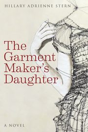 ksiazka tytu: The Garment Maker's Daughter autor: Stern Hillary Adrienne