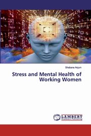 ksiazka tytu: Stress and Mental Health of Working Women autor: Anjum Shabana
