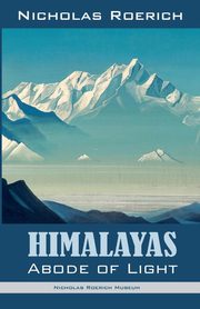 ksiazka tytu: Himalayas - Abode of Light autor: Roerich Nicholas