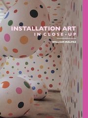 ksiazka tytu: Installation Art in Close-Up autor: Malpas William
