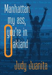 Manhattan my ass, you're in Oakland, Juanita Judy