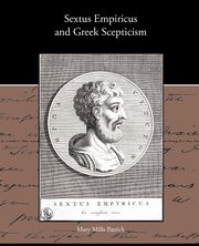 Sextus Empiricus and Greek Scepticism, Patrick Mary Mills