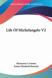 ksiazka tytu: Life Of Michelangelo V2 autor: Grimm Hermann F.