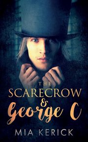 The Scarecrow and George C, Kerick Mia