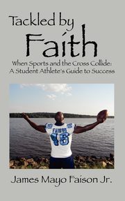 Tackled by Faith, Faison Jr James Mayo