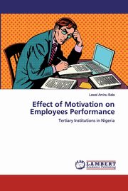 Effect of Motivation on Employees Performance, Aminu Bala Lawal