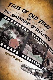 Tales of Old Texas or The Adventures of Bullfrog, Reed Weldon