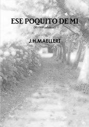 ESE POQUITO DE MI(10.000 palabras), J.H.MAELLERT