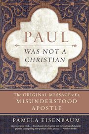 Paul Was Not a Christian, Eisenbaum Pamela